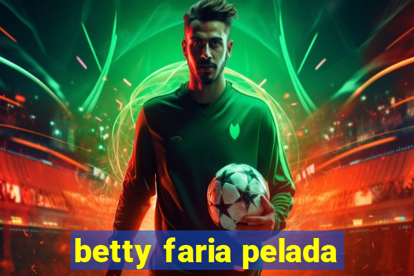 betty faria pelada